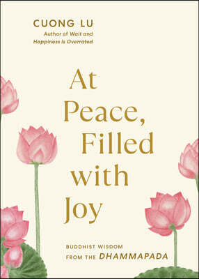 At Peace, Filled with Joy: Buddhist Wisdom from the Dhammapada
