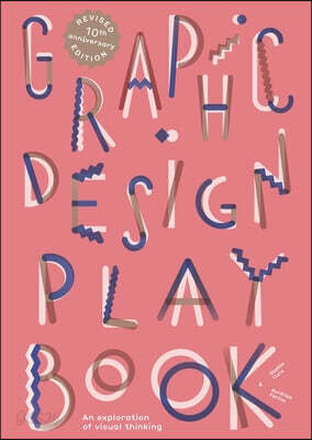 Graphic Design Play Book Second Edition: An Exploration of Visual Thinking