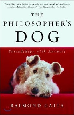 The Philosopher's Dog: The Philosopher's Dog: Friendships with Animals