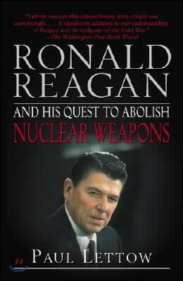 Ronald Reagan and His Quest to Abolish Nuclear Weapons
