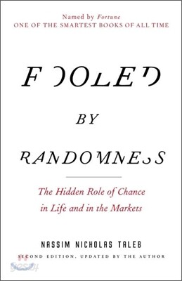 Fooled by Randomness: The Hidden Role of Chance in Life and in the Markets