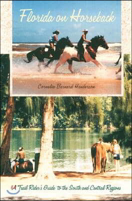 Florida on Horseback: A Trail Rider's Guide to the South and Central Regions