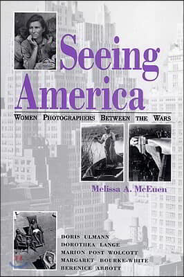 Seeing America: Women Photographers Between the Wars