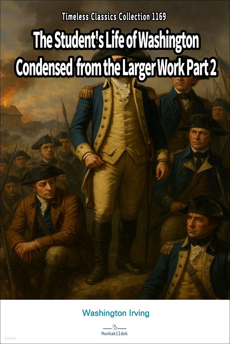 The Student's Life of Washington Condensed from the Larger Work Part 2