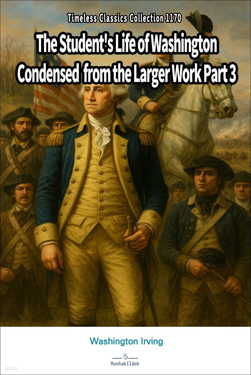 The Student's Life of Washington Condensed from the Larger Work Part 3