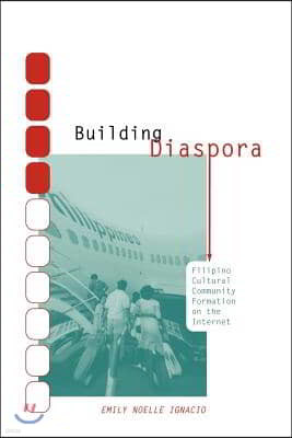 Building Diaspora: Filipino Community Formation on the Internet