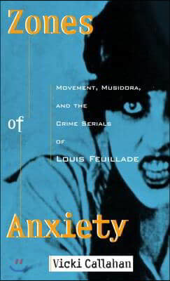 Zones of Anxiety: Movement, Musidora, and the Crime Serials of Louis Feuillade