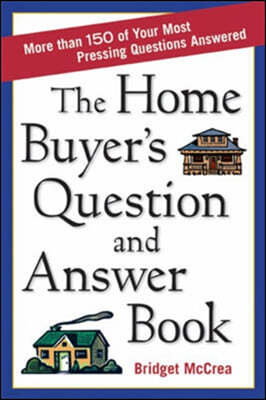 The Home Buyer's Question And Answer Book