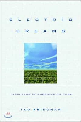 Electric Dreams: Computers in American Culture