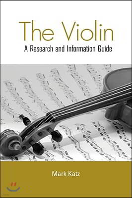The Violin: A Research and Information Guide