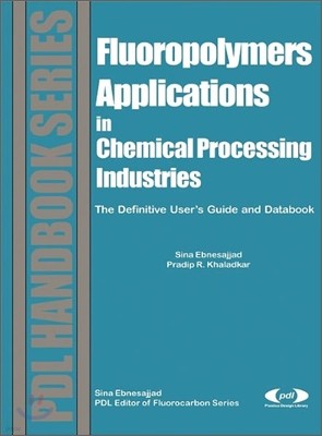 Fluoropolymer Applications in the Chemical Processing Industries: The Definitive User's Guide and Databook