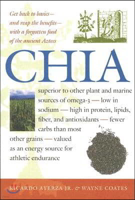 Chia: Rediscovering a Forgotten Crop of the Aztecs