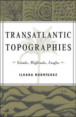 Transatlantic Topographies: Islands, Highlands, Jungles Volume 17