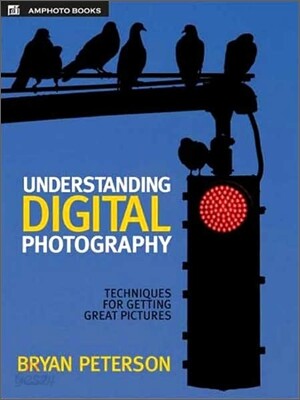 Understanding Digital Photography: Techniques for Getting Great Pictures