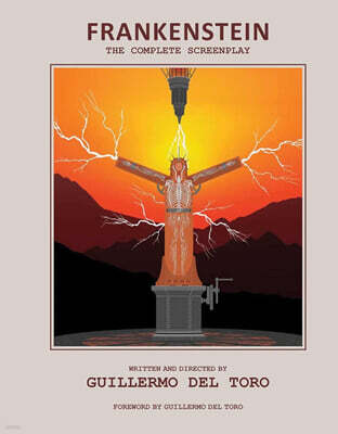 Frankenstein: The Complete Screenplay: Written and Directed by Guillermo del Toro
