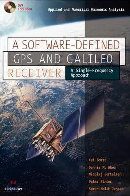 A Software-Defined GPS and Galileo Receiver: A Single-Frequency Approach [With DVD Included]