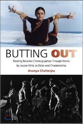 Butting Out: Reading Resistive Choreographies Through Works by Jawole Willa Jo Zollar and Chandralekha