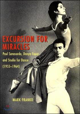 Excursion for Miracles: Paul Sanasardo, Donya Feuer, and Studio for Dance, 1955-1964