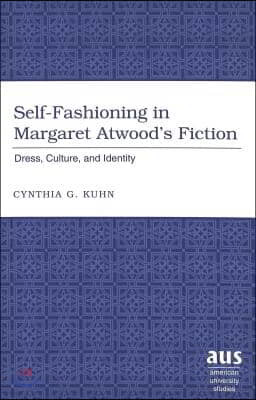 Self-fashioning in Margaret Atwood's Fiction