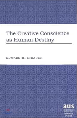 The Creative Conscience as Human Destiny