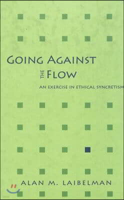 Going Against the Flow: An Exercise in Ethical Syncretism