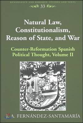 Natural Law, Constitutionalism, Reason of State, and War