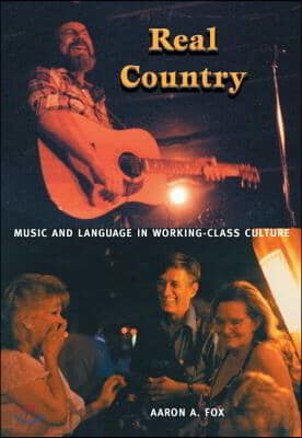 Real Country: Music and Language in Working-Class Culture