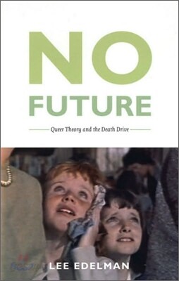No Future: Queer Theory and the Death Drive