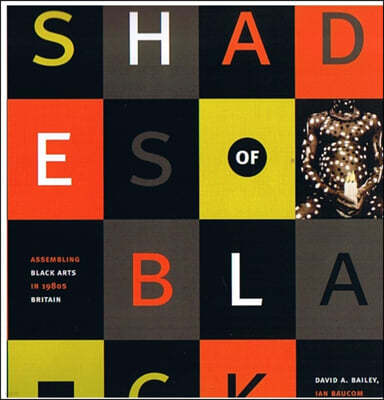 Shades of Black: Assembling Black Arts in 1980s Britain