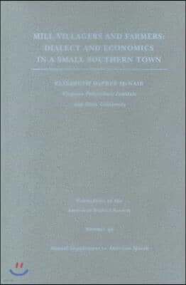 Mill Villagers and Farmers: Dialect and Economics in a Small Southern Town Volume 80