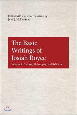 The Basic Writings of Josiah Royce: Culture, Philosophy, and Religion