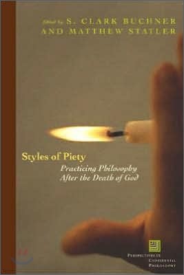 Styles of Piety: Practicing Philosophy After the Death of God