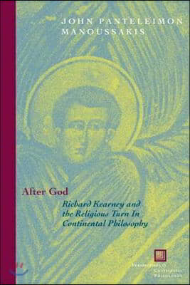 After God: Richard Kearney and the Religious Turn in Continental Philosophy