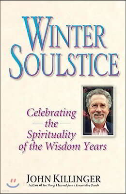 Crossroad Publishing Company Winter Soulstice: Celebrating the Spirituality of the Wisdom Years