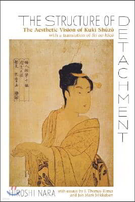 The Structure of Detachment: The Aesthetic Vision of Kuki Shuzo