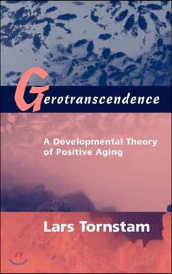 Gerotranscendence: A Developmental Theory of Positive Aging