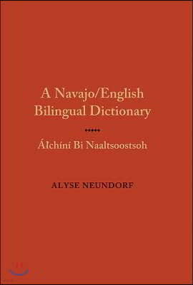 A Navajo/English Bilingual Dictionary: Alchini Bi Naaltsoostsoh