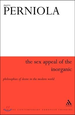 Sex Appeal of the Inorganic: Philosophies of Desire in the Modern World