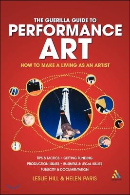 Guerilla Guide to Performance Art: How to Make a Living as an Artist