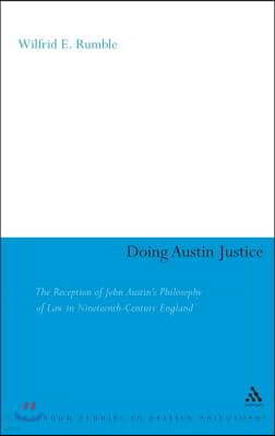 Doing Austin Justice: The Reception of John Austin's Philosophy of Law in Nineteenth Century England