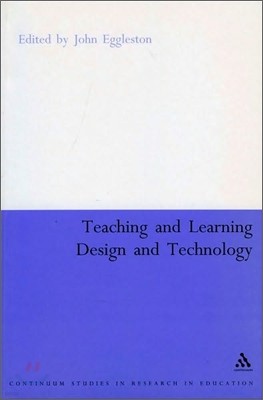 Teaching and Learning Design and Technology: A Guide to Recent Research and Its Applications