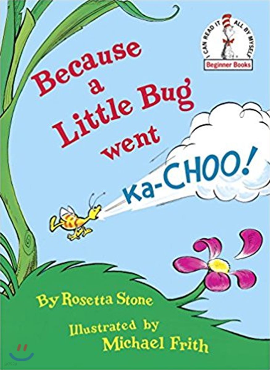 Because a Little Bug Went Ka-Choo!