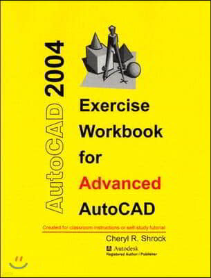 Exercise Workbook for Advanced AutoCAD