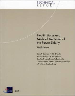 Health Status and Medical Treatment of the Future Elderly: Final Report