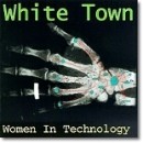 White Town - Women In Technology 