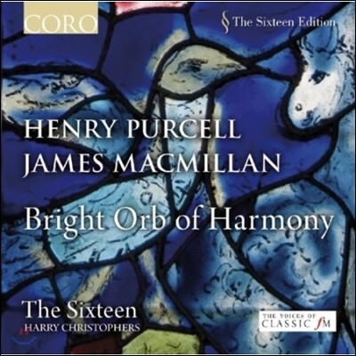 The Sixteen 퍼셀 / 맥밀란: 조화로운 밝은 천체 (Purcell / MacMillan: Bright Orb of Harmony)
