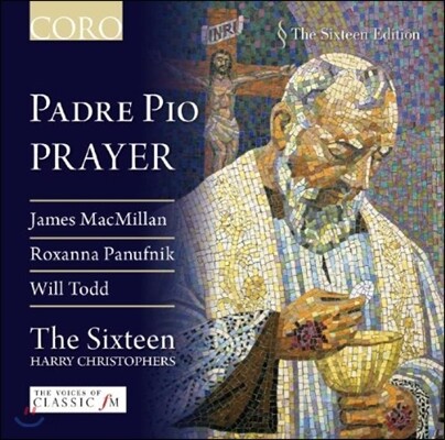 The Sixteen 파드레 비오 기도 (Padre Pio 'Prayer' - Mac Millan / Todd / Panufnik)