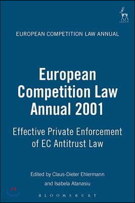 European Competition Law Annual 2001: Effective Private Enforcement of EC Antitrust Law