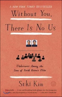 Without You, There Is No Us: Undercover Among the Sons of North Korea's Elite