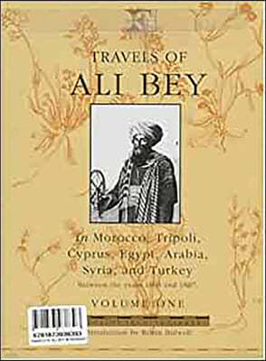 Travels of Ali Bey - Volume 1: Morocco Tripoli Cyprus Egypt Arabia Syria and Turkey: Volume 1
